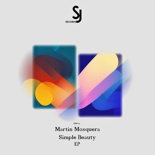 Martín Mosquera - Simple Beauty EP [SJRS0223]